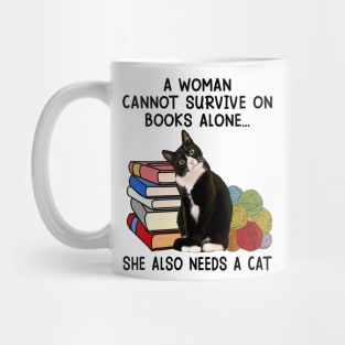 A Woman Cannot Survive On Books Alone She Also Needs A Cat Mug